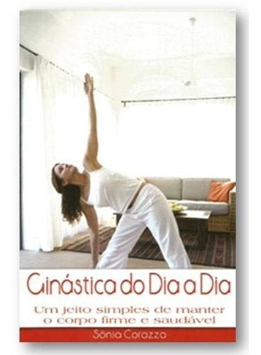 Ginástica Do Dia A Dia, De Sônia Corazza. Editora Ediouro Em Português