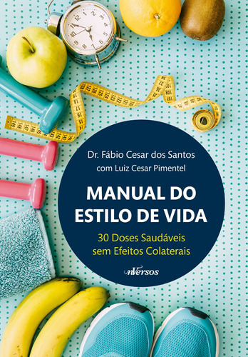 Manual do Estilo de Vida: 30 doses diárias sem efeitos colaterais, de Santos, Fabio César. nVersos Editora Ltda. EPP, capa mole em português, 2020