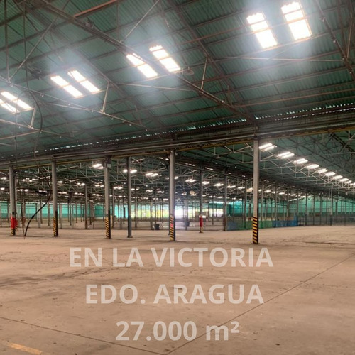 Mega Galpón Para Deposito Y Logística Zona Industrial La Victoria, Edo. Aragua 27.800 M²