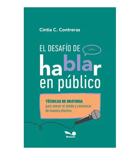 El Desafío De Hablar En Público. Técnicas De Oratoria