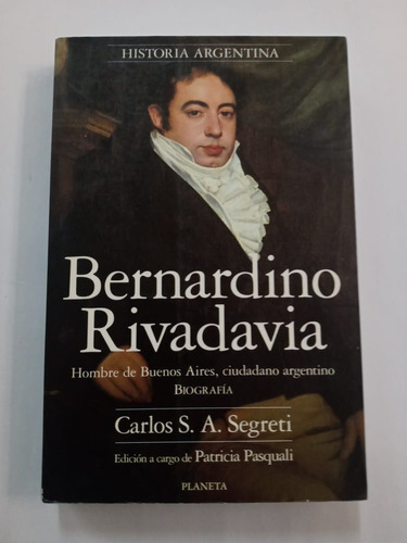 Bernardino Rivadavia Carlos Segreti Planeta