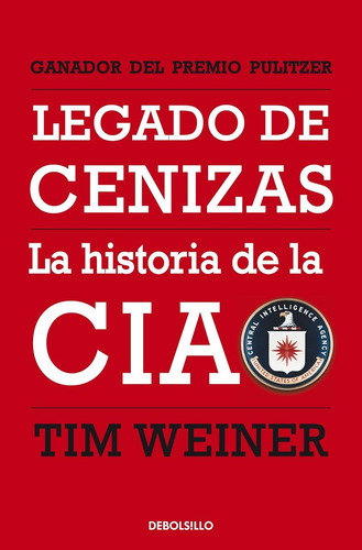 Legado De Cenizas: La Historia De La Cia (ensayo | Historia)