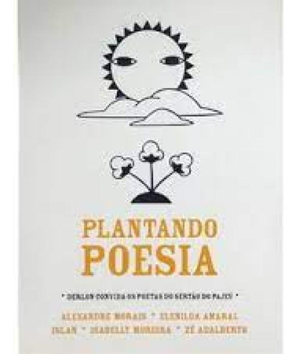 Plantando Poesia: Darlan Convida Os Poetas Do Sertão do Paj, de Alexandre Morais. Editora IMPRESSOES DE MINAS, capa mole em português