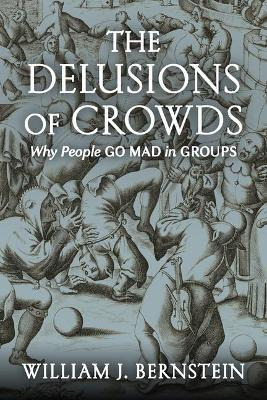 Libro The Delusions Of Crowds : Why People Go Mad In Grou...