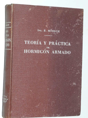 Teoria Y Practica Del Hormigon Armado T5- Morsch - Ed.  Gili