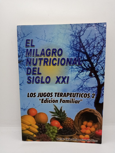 El Milagro Nutricional Del Siglo 21 - Dr. Carlos Enrique C. 