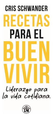 Libro - Recetas Para El Buen Vivir - Cris Schwander