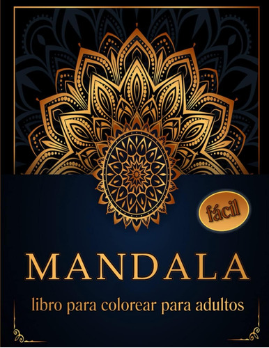 Libro: Mandala Libro Para Colorear Para Adultos Fácil: Diseñ