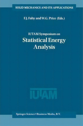 Iutam Symposium On Statistical Energy Analysis, De F.j. Fahy. Editorial Springer, Tapa Blanda En Inglés