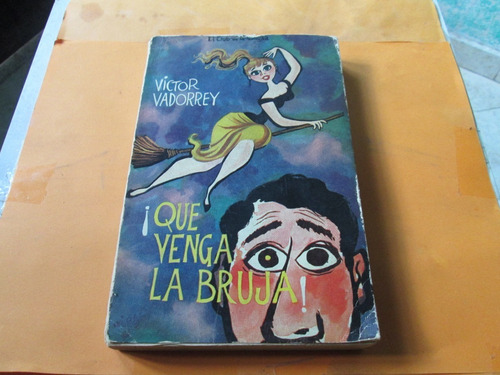 ¡que Venga La Bruja! Víctor Vadorrey, 1ª Edición 1957 (Usado)
