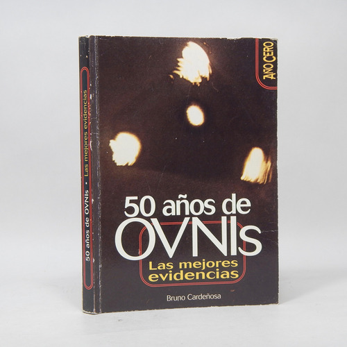 50 Años De Ovnis Las Mejores Evidencias Bruno Cardeñosa L4