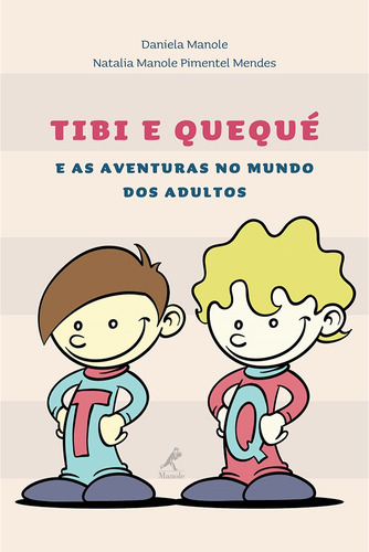 Tibi e Quequé: E as aventuras no mundo dos adultos, de Manole, Daniela. Editora Manole LTDA, capa mole em português, 2011