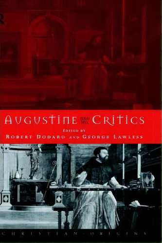 Augustine And His Critics, De Robert Dodaro. Editorial Taylor Francis Ltd, Tapa Dura En Inglés