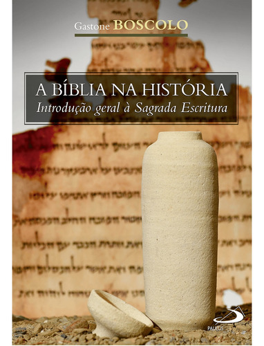 A Bíblia Na História - Introdução Geral À Sagrada Escritura