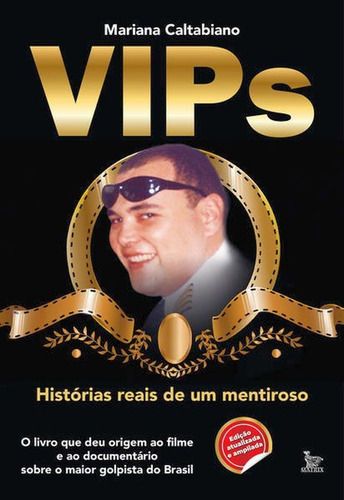 Vips: Histórias Reais De Um Mentiroso, De Caltabiano, Mariana. Editora Matrix, Capa Mole Em Português