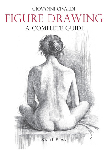 Libro: Figure Drawing: A Complete Guide (art Of Drawing)