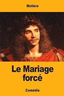 Le Mariage Forc - Moliere