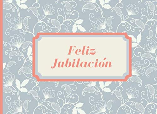 Feliz Jubilacion: Libro De Visitas Para Jubilacion Fiesta Ce