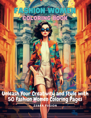 Libro: Fashion Women Coloring Book: Unleash Your Creativity 