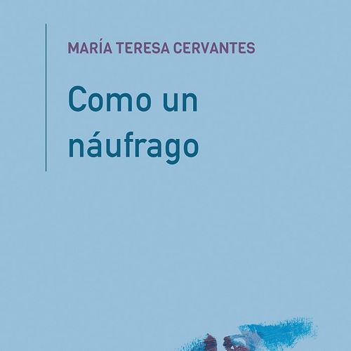 Como Un Naufrago - Cervantes, Maria Teresa