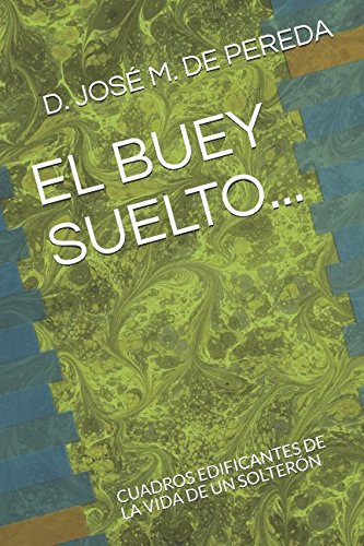 El Buey Suelto  : Cuadros Edificantes De La Vida De Un Solte