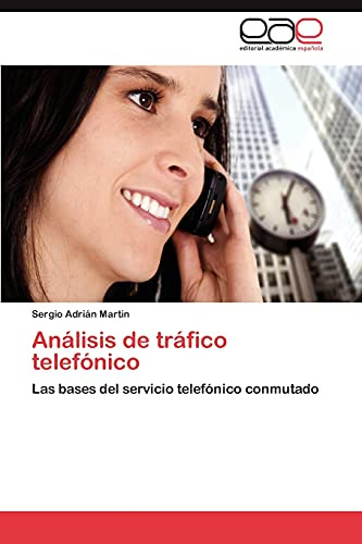 Análisis De Tráfico Telefónico: Las Bases Del Servicio Telef