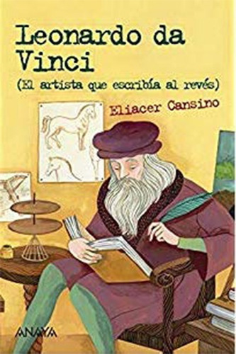 Leonardo Da Vinci El Artista Que Escribía, Cansino, Anaya