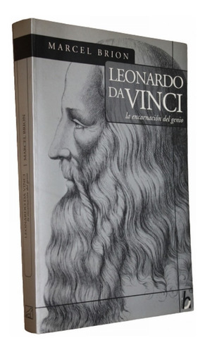 Leonardo Da Vinci - La Encarnacion Del Genio - Marcel Brion