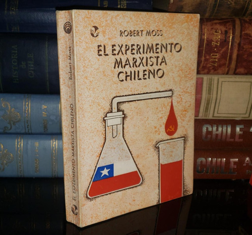 El Experimento Marxista Chileno - Robert Moss - 1973