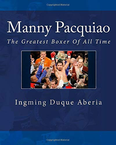 Manny Pacquiao The Greatest Boxer Of All Time (volume 3)