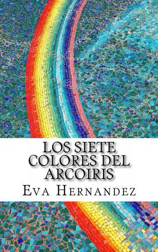 Libro: Los Siete Colores Del Arcoiris (spanish Edition)