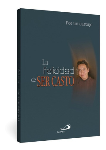 La Felicidad De Ser Casto