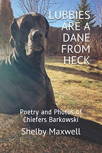 Lubbies Are A Dane From Heck: Poetry And Photos Of Chiefers Barkowski, De Maxwell, Shelby. Editorial Independently Published, Tapa Blanda En Inglés