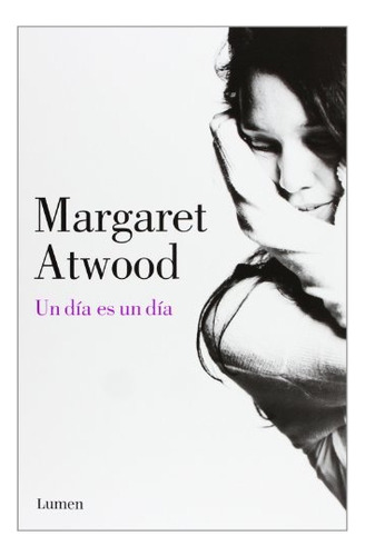 Un Día Es Un Día - Atwood, Margaret