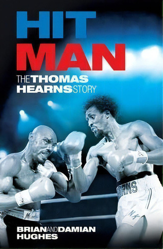 Hit Man : The Thomas Hearns Story, De Brian Hughes. Editorial Milo Books, Tapa Blanda En Inglés, 2010