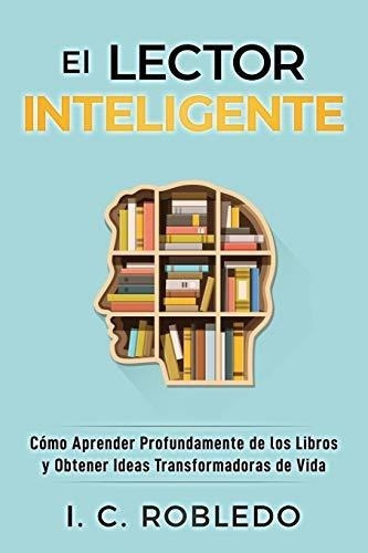 El Lector Inteligenteo Aprender Profundamente D, De Robledo, I.. Editorial Independently Published En Español