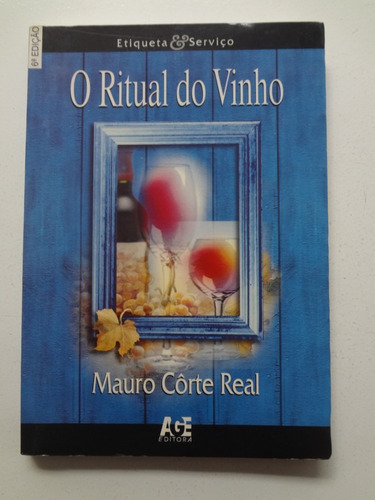 Livro O Ritual Do Vinho Mauro Côrte Real 
