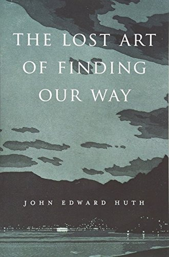 Book : The Lost Art Of Finding Our Way - John Edward Huth