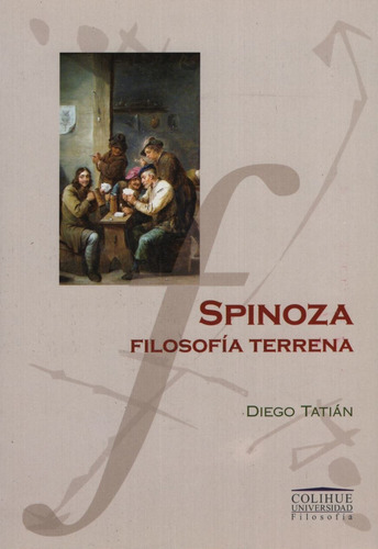 Spinoza, Filosofía Terrena, De Diego Tatián. Editorial C 
