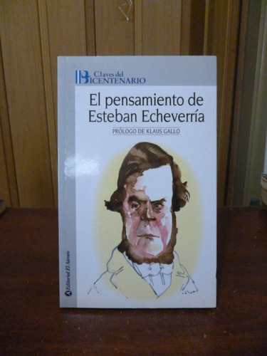 El Pensamiento De Esteban Echeverría - Prólogo De K. Gallo