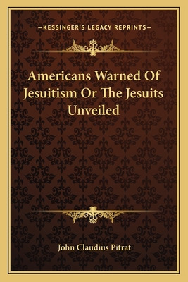 Libro Americans Warned Of Jesuitism Or The Jesuits Unveil...