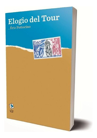 Elogio del tour, de Fottorino, Éric. Editorial La Caja Books, tapa blanda en español