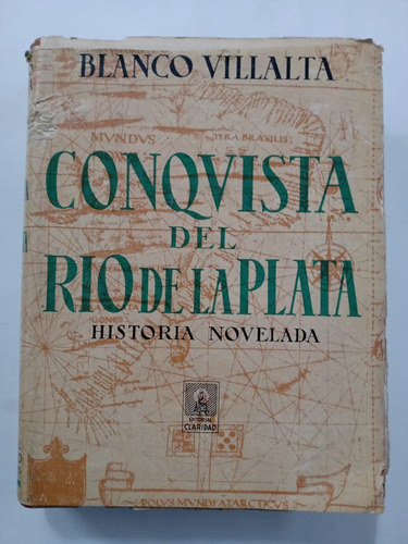 Conquista Del Río De La Plata - Blanco Villalta