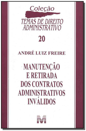 Manutenção e retirada dos contratos administrativos inválidos - 1 ed./2008, de Freire, André Luiz. Editora Malheiros Editores LTDA, capa mole em português, 2008