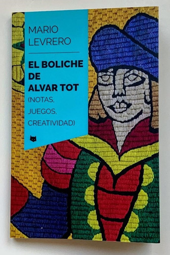 Boliche De Alvar Tot (notas, Juegos, Creatividad)