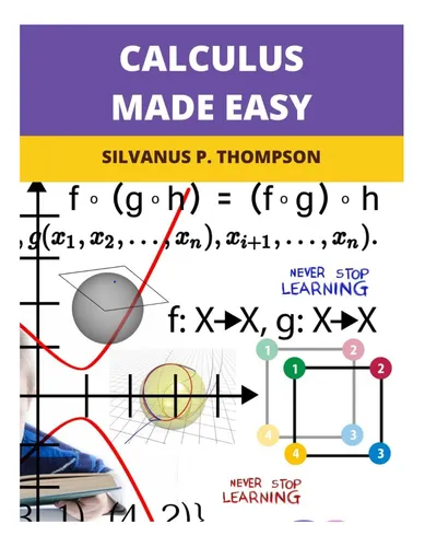 Libro: Calculus Made Easy: Nueva Edición De 2024