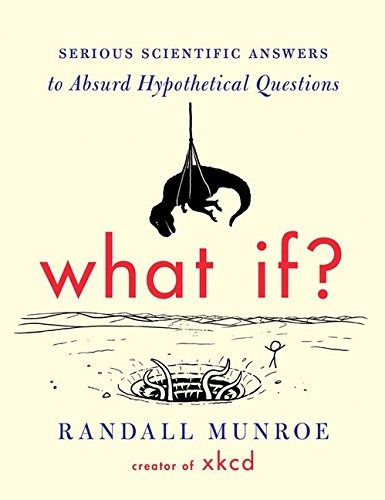 Book : What If?: Serious Scientific Answers To Absurd Hyp...