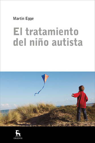 Libro El Tratamiento Del Niã±o Autista - Egge,martin