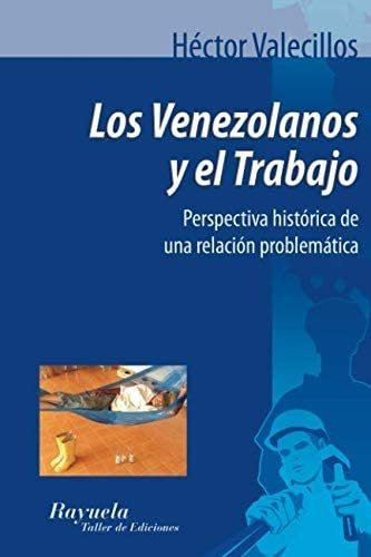 Libro: Los Venezolanos Y El Trabajo (spanish Edition)