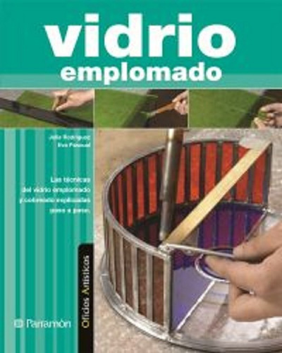 Vidrio Emplomado, De Julia Rodriguez, Eva Pascual., Vol. No Aplica. Editorial Parramon, Tapa Dura En Español, 2008